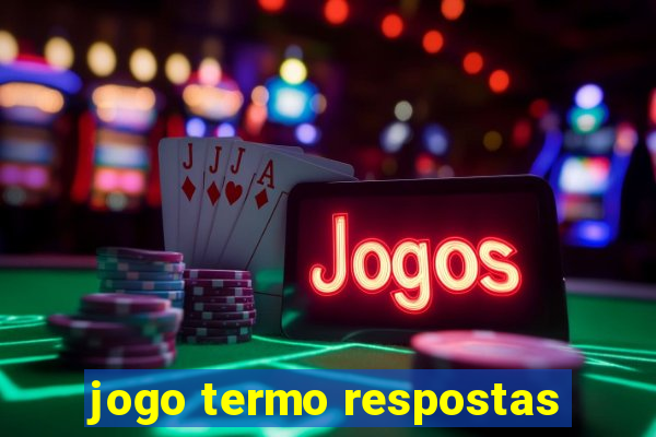 jogo termo respostas